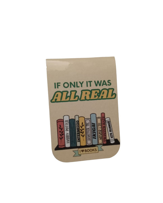 If Only It Was All Real - Magnetic Bookmark