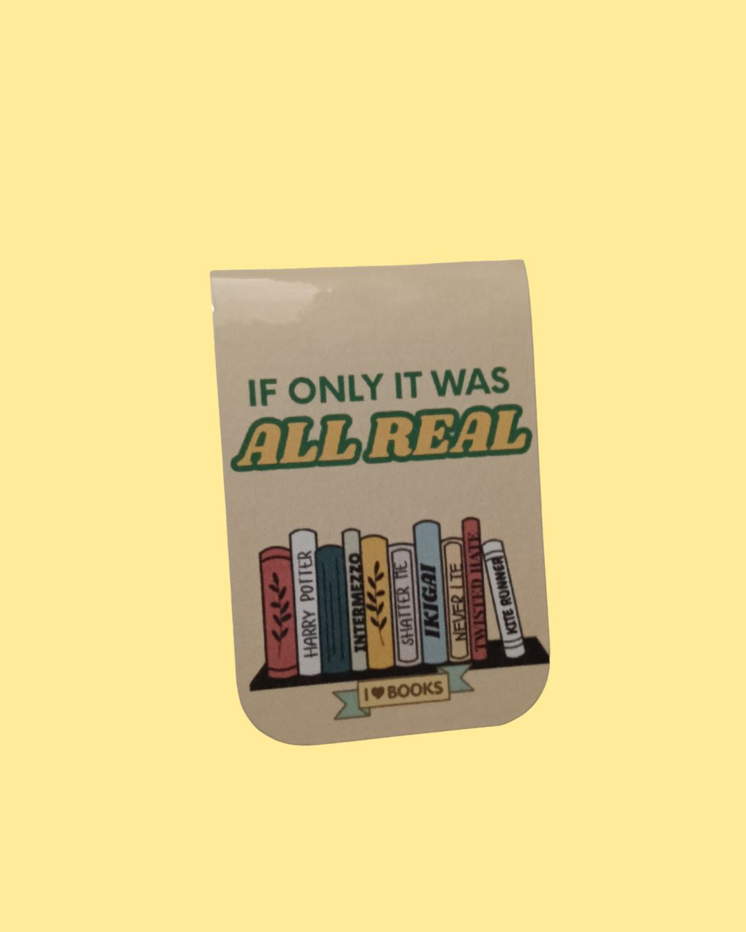 If Only It Was All Real - Magnetic Bookmark