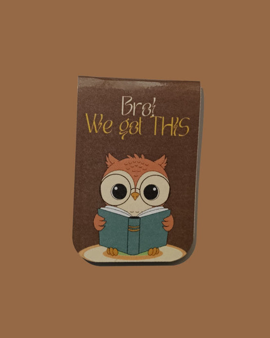 Bro! We Got This - Magnetic Bookmark
